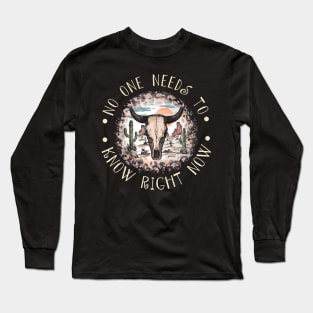 No One Needs To Know Right Now Leopard Bull Cactus Long Sleeve T-Shirt